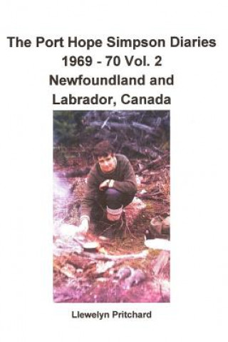 Könyv The Port Hope Simpson Diaries 1969 - 70 Vol. 2 Newfoundland and Labrador, Canada: Sommet Special Llewelyn Pritchard Ma