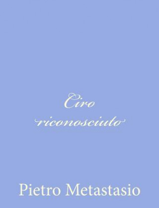 Könyv Ciro riconosciuto Pietro Metastasio