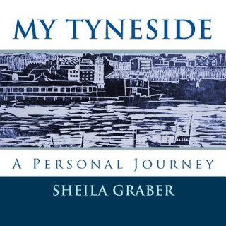 Kniha My Tyneside: A Personal Journey Sheila Graber