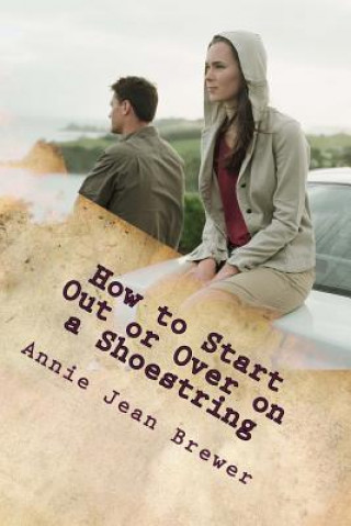 Kniha How to Start Out or Over on a Shoestring Annie Jean Brewer