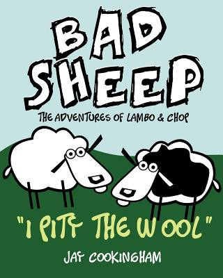 Kniha BadSheep - I Pity the Wool: The Adventures of Lambo and Chop Jay Cookingham