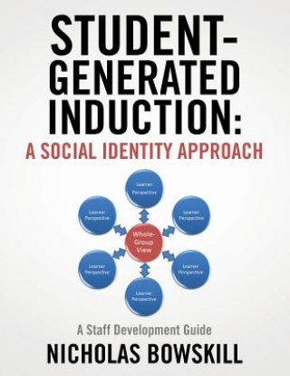 Knjiga Student-Generated Induction: A Social Identity Approach: A Staff Development Guide Nicholas Bowskill