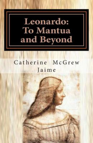 Kniha Leonardo: To Mantua and Beyond Mrs Catherine McGrew Jaime