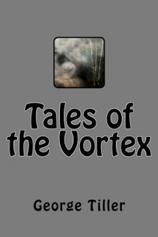 Kniha Tales of the Vortex George W Tiller