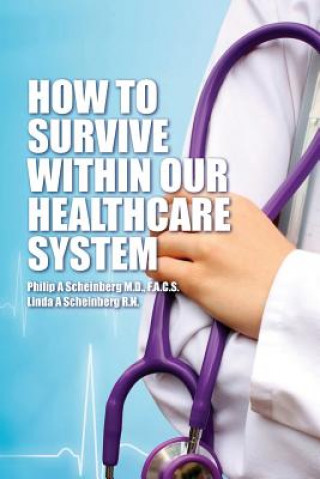 Carte How To Survive Within Our Healthcare System Philip a Scheinberg M D
