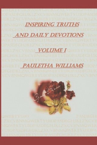 Könyv Inspiring Truths And Daily Devotions Volume I: God Bless Pauletha Williams