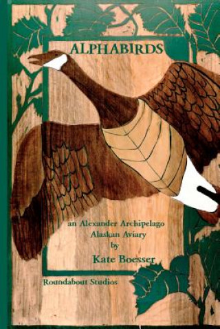 Carte AlphaBirds: an Alexander Archipelago Alaskan Aviary Kate Boesser