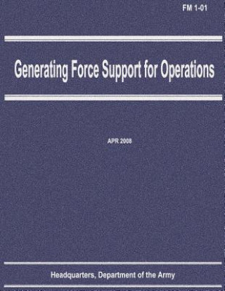 Knjiga Generating Force Support for Operations (FM 1-01) Department Of the Army