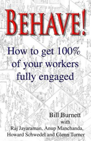 Książka Behave!: How to get 100% of your workers fully engaged. Bill Burnett