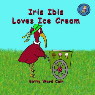 Книга Iris Ibis Loves Ice Cream Betty Ward Cain