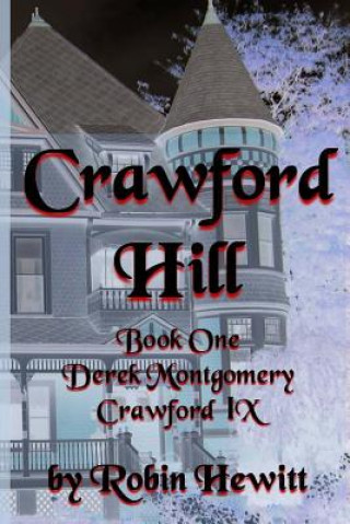 Kniha Crawford Hill: Book One: Derek Montgomery Crawford IX Robin Hewitt