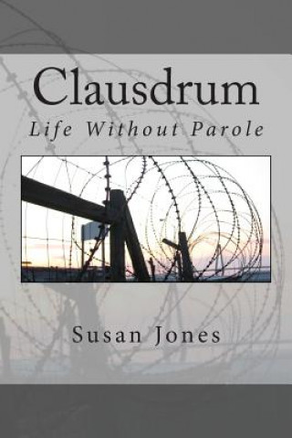 Carte Clausdrum: Life Without Parole Susan Jones