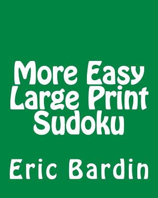 Könyv More Easy Large Print Sudoku: Fun, Large Grid Sudoku Puzzles Eric Bardin