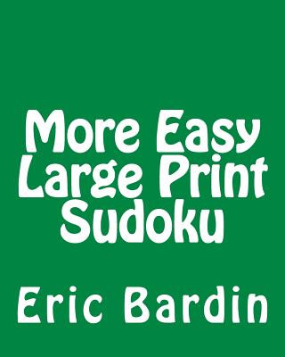 Książka More Easy Large Print Sudoku: Fun, Large Grid Sudoku Puzzles Eric Bardin