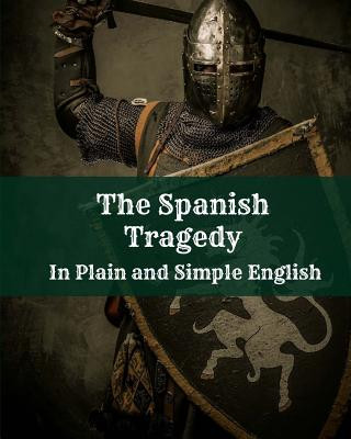 Kniha The Spanish Tragedy In Plain and Simple English Thomas Kyd