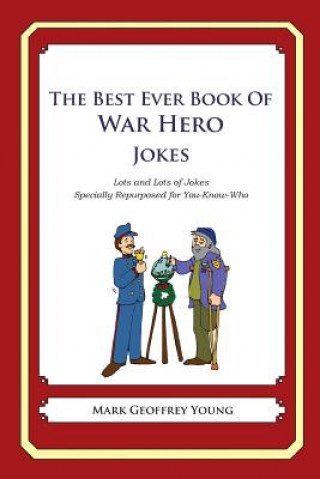 Książka The Best Ever Book of War Hero Jokes: Lots and Lots of Jokes Specially Repurposed for You-Know-Who Mark Geoffrey Young