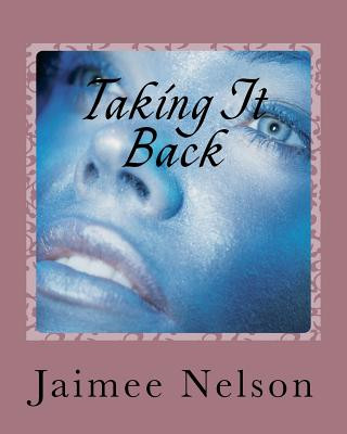 Knjiga Taking It Back: Taking It Back MS Jaimee Rene Nelson