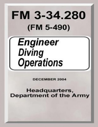 Könyv Engineer Diving Operations (FM 3-34.280) Department Of the Army