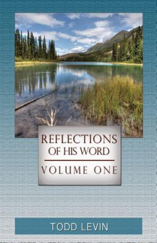 Kniha Reflections of His Word - Volume One Todd Levin