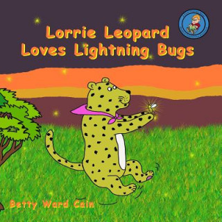Kniha Lorrie Leopard Loves Lightning Bugs Betty Ward Cain