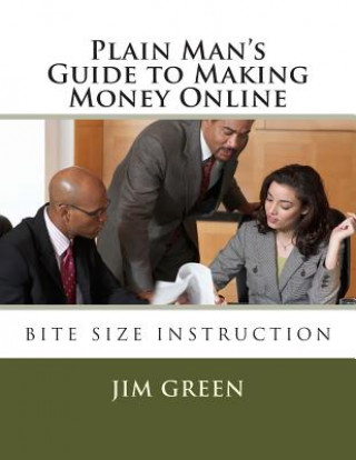 Kniha Plain Man's Guide to Making Money Online Jim Green