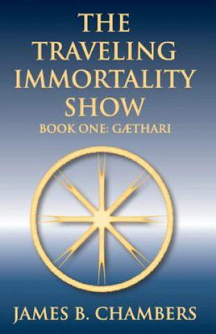 Kniha The Traveling Immortality Show James B Chambers