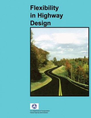 Könyv Flexibility in Highway Design U S Department of Transportation