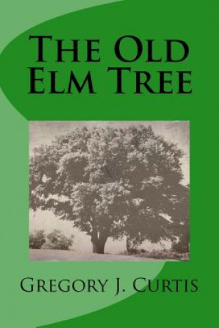Knjiga The Old Elm Tree MR Gregory J Curtis