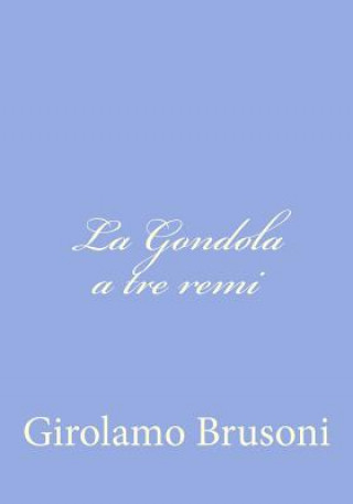 Könyv La Gondola a tre remi Girolamo Brusoni