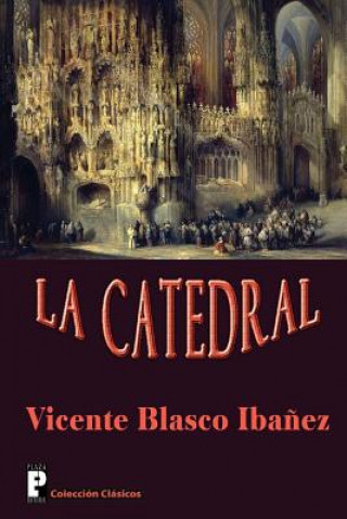 Kniha La Catedral Vicente Blasco Ibanez