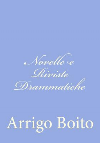 Carte Novelle e Riviste Drammatiche Arrigo Boito