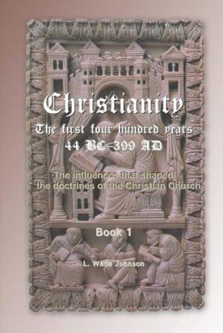 Książka Christianity The First 400 Years L Wade Johnson