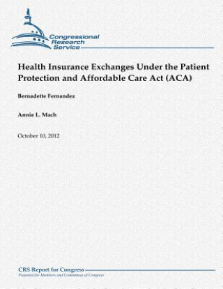 Kniha Health Insurance Exchanges Under the Patient Protection and Affordable Care Act (ACA) Bernadette Fernandez