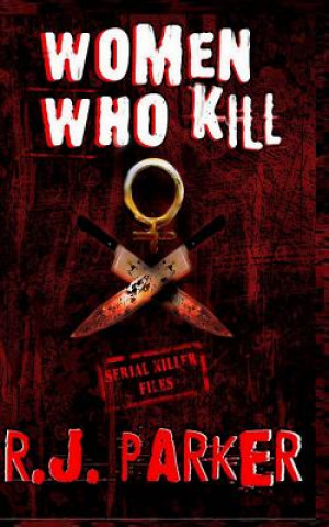Kniha Women Who Kill: The Bitches from Hell RJ Parker