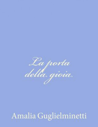 Knjiga La porta della gioia Amalia Guglielminetti