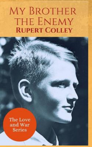 Carte My Brother the Enemy Rupert Colley