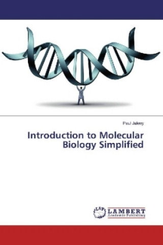 Kniha Introduction to Molecular Biology Simplified Paul Jaleny