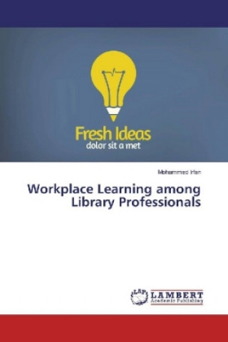 Knjiga Workplace Learning among Library Professionals Mohammed Irfan