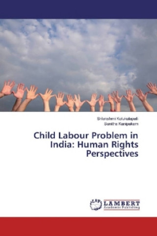 Kniha Child Labour Problem in India: Human Rights Perspectives Srilakshmi Kolukulapalli