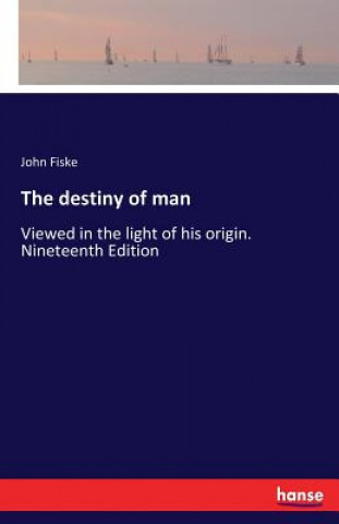 Kniha destiny of man John Fiske