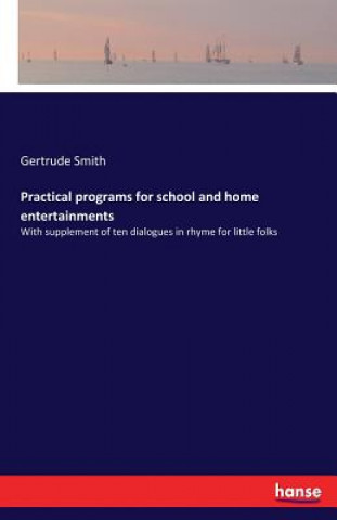 Könyv Practical programs for school and home entertainments Gertrude Smith