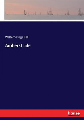 Kniha Amherst Life Walter Savage Ball