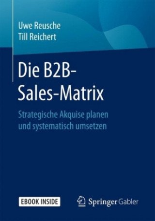 Kniha Die B2B-Sales-Matrix, m. 1 Buch, m. 1 E-Book Uwe Reusche