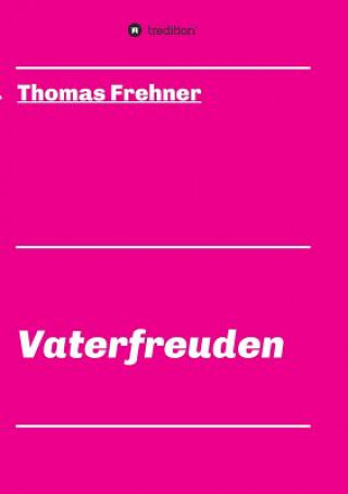 Kniha Vaterfreuden Thomas Frehner