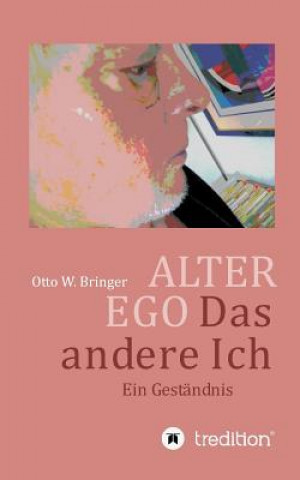 Kniha ALTER EGO, das andere Ich Otto W. Bringer