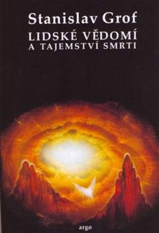 Kniha Lidské vědomí a tajemství smrti Stanislav Grof