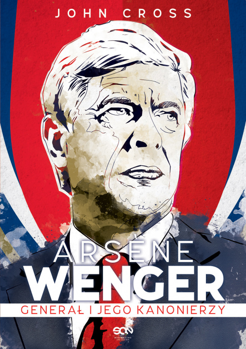 Kniha Arsene Wenger Generał i jego Kanonierzy Cross John