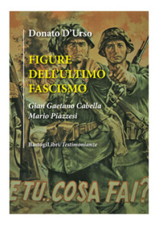 Carte Figure dell'ultimo fascismo. Gian Gaetano Cabella, Mario Piazzesi Donato D'Urso