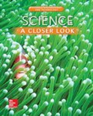 Kniha Science, a Closer Look, Grade 3, Science, Engineering, and Technology: Consumable Student Edition (Unit 5) Mcgraw-Hill Education