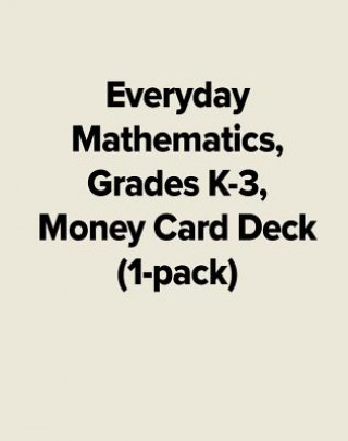 Knjiga Everyday Mathematics, Grades K-3, Money Card Deck (1-Pack) Mcgraw-Hill Education